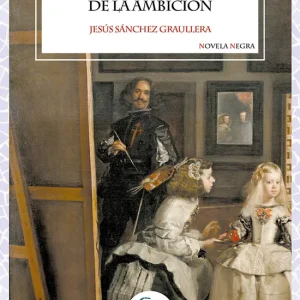 Las heridas de la ambición Jesús Sánchez Graullera 2026