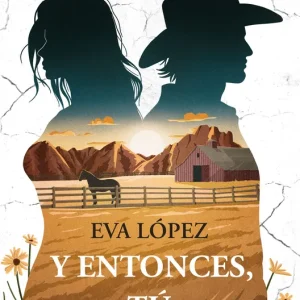 Y entonces, tú López, Eva 2025