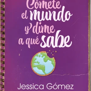Cómete el mundo y dime a qué sabe Gómez, Jessica 2022