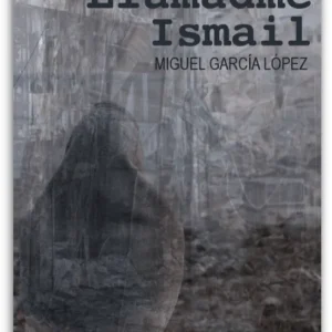Llamadme Ismail García López, Miguel 2021