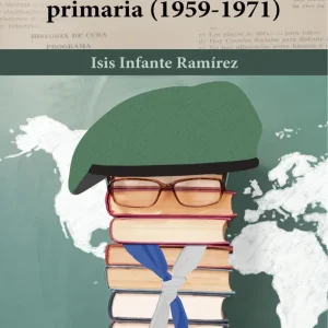 LA ENSEÑANZA DE LA HISTORIA DE CUBA EN LA ESCUELA PRIMARIA ISIS INFANTE RAMÍREZ