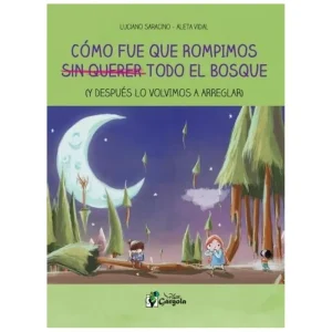 Cómo fue que rompimos sin querer todo el bosque Saracino, Luciano