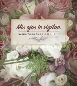 Mis ojos te vigilan Sánchez Castellano, Gema 2017