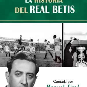 La historia del Real Betis Simó, Manuel 2025