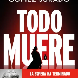 Todo muere (Todo arde 3) Gómez-Jurado, Juan 2024