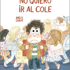 No quiero ir al cole Graux, Amélie 2025