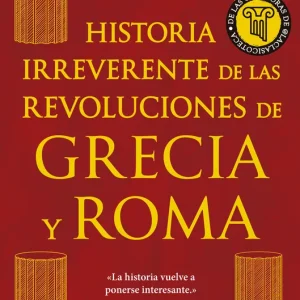Historia irreverente de las revoluciones de Grecia y Roma Merino, Daniel 2026