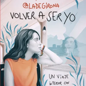 Volver a ser yo Marta Pérez (@ladegirona_) 2024