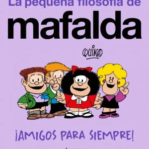 ¡Amigos para siempre! (La pequeña filosofía de Mafalda) Quino 2025