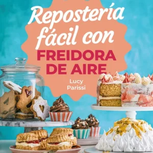 Repostería fácil con freidora de aire Lucy Parissi 2026