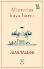 Mientras haya bares Tallón, Juan 2025