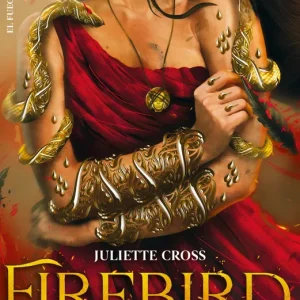 Firebird (El fuego que nos une 1) Cross, Juliette 2025