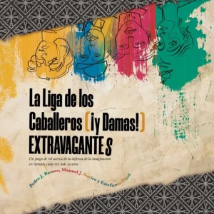 La Liga de los Caballeros (¡y Damas!) Extravagantes Ramos Villagrasa, Pedro José 2023