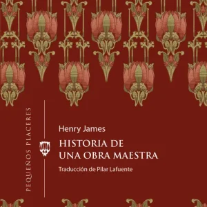 Historia de una obra maestra James, Henry 2024