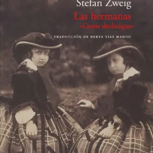Las hermanas Zweig, Stefan 2011