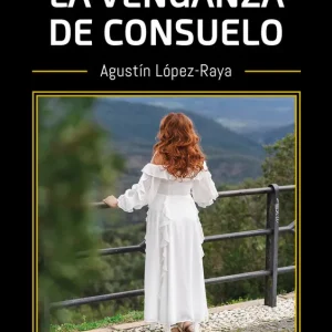La venganza de Consuelo López-Raya, Agustín 2026