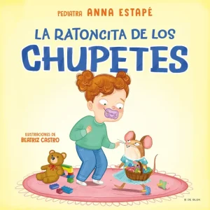 La ratoncita de los chupetes Estapé, Anna 2025