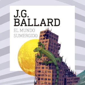 El mundo sumergido J. G. Ballard 2026