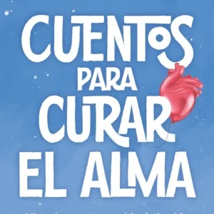 Cuentos para curar el alma. Historias que te harán latir Espinosa, Albert 2025