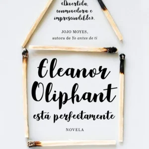 ELEANOR OLIPHANT ESTÁ PERFECTAMENTE Honeyman, Gail 2018
