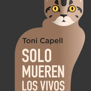 SOLO MUEREN LOS VIVOS Toni Capell