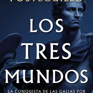 Los tres mundos (Serie Julio César 3) Posteguillo, Santiago 2025