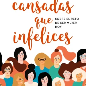 MÁS CANSADAS QUE INFELICES Sagnier Delgado, Laura 2018