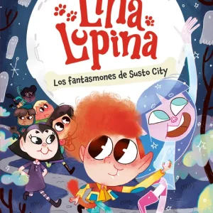 Lina Lupina 4. Los fantasmones de Susto City Sachs, Antonio 2025