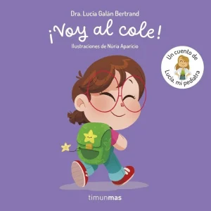 ¡Voy al cole! Un cuento de Lucía, mi pediatra Lucía Galán Bertrand 2026
