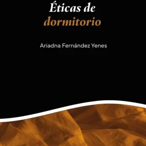 ÉTICAS DE DORMITORIO FERNÁNDEZ YENES, ARIADNA 2026