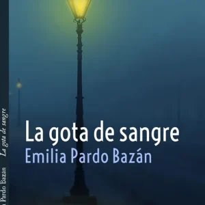 La gota de sangre y otros relatos policíacos Pardo Bazán, Emilia 2021