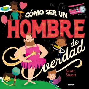 Como ser un hombre de verdad Stuart, Scott 2021
