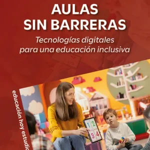Aulas sin barreras:tecnologias digitales para una educacion AA.VV. 2025