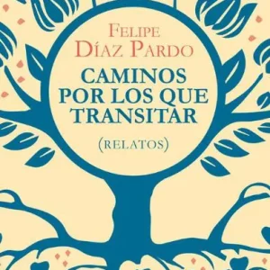 CAMINOS POR LOS QUE TRANSITAR DÍAZ PARDO, FELIPE 2026