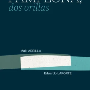 Pamplona, dos orillas Arbilla, Iñaki 2026