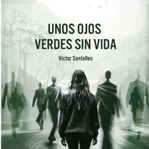 Unos ojos verdes sin vida Sentelles, Víctor 2024