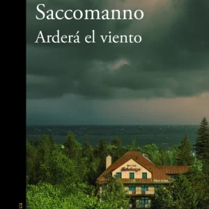 Arderá el viento (Premio Alfaguara de novela 2025) Saccomanno, Guillermo 2025