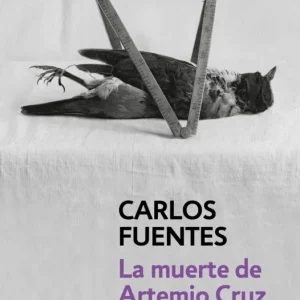 LA MUERTE DE ARTEMIO CRUZ FUENTES, CARLOS 2016