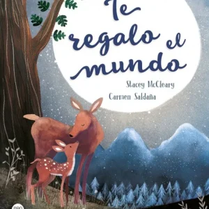 TE REGALO EL MUNDO Saldaña, Carmen;Mccleary, Stacey 2019
