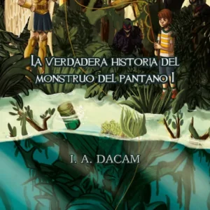 La verdadera historia del monstruo del pantano I I. A. DACAM