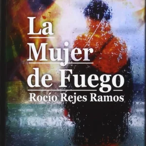 La Mujer de Fuego Rejes Ramos, Rocío 2015
