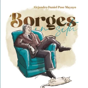Borges in situ Pose Mayayo, Alejandro Daniel 2022