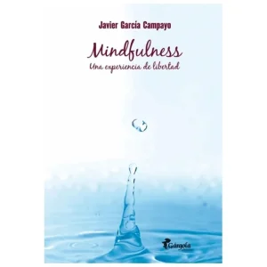 Mindfulness. Una experiencia de libertad García Campayo, Javier