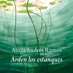 Arden los estanques Andrés Ramos, Alicia 2025