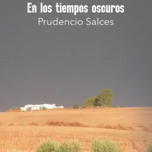 EN LOS TIEMPOS OSCUROS Salces, Prudencio 2026