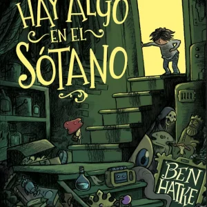 HAY ALGO EN EL SOTANO Ben Hatke 2025