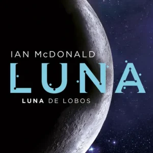 LUNA DE LOBOS Mcdonald, Ian 2017