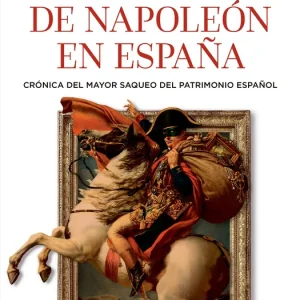 Los robos de Napoleón en España Francisco García del Junco 2026