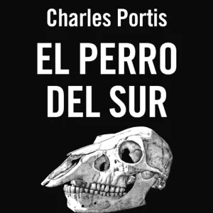 El perro del Sur Portis, Charles 2025