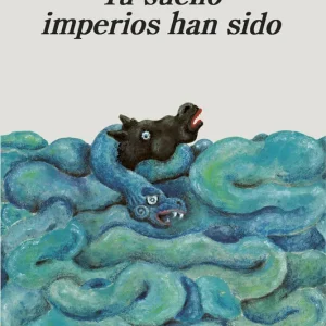 Tu sueño imperios han sido Enrigue, Álvaro 2022